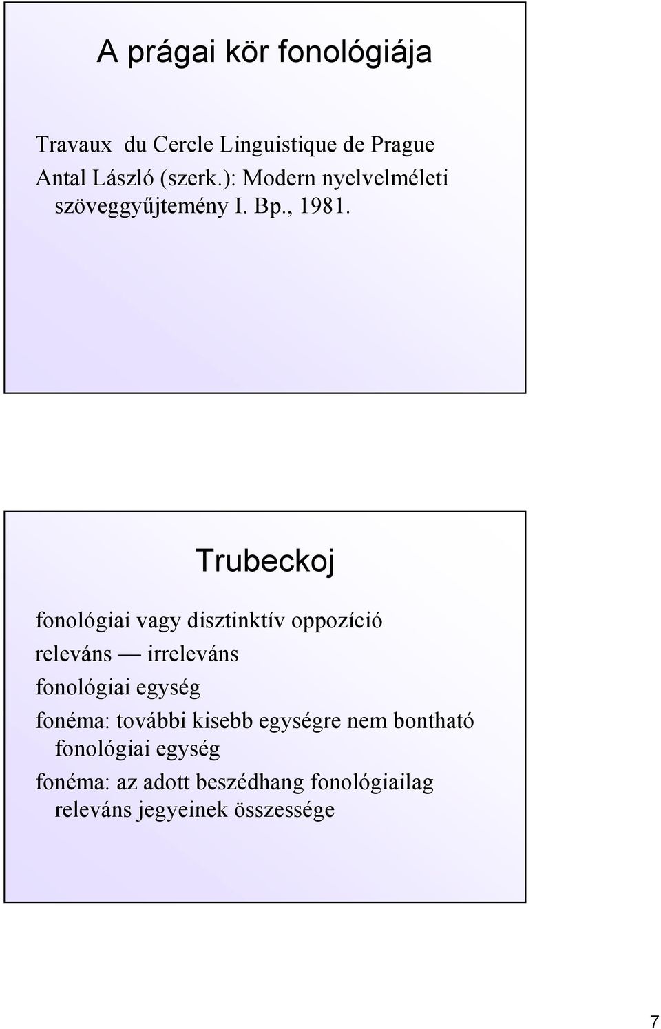Trubeckoj fonológiai vagy disztinktív oppozíció releváns irreleváns fonológiai egység