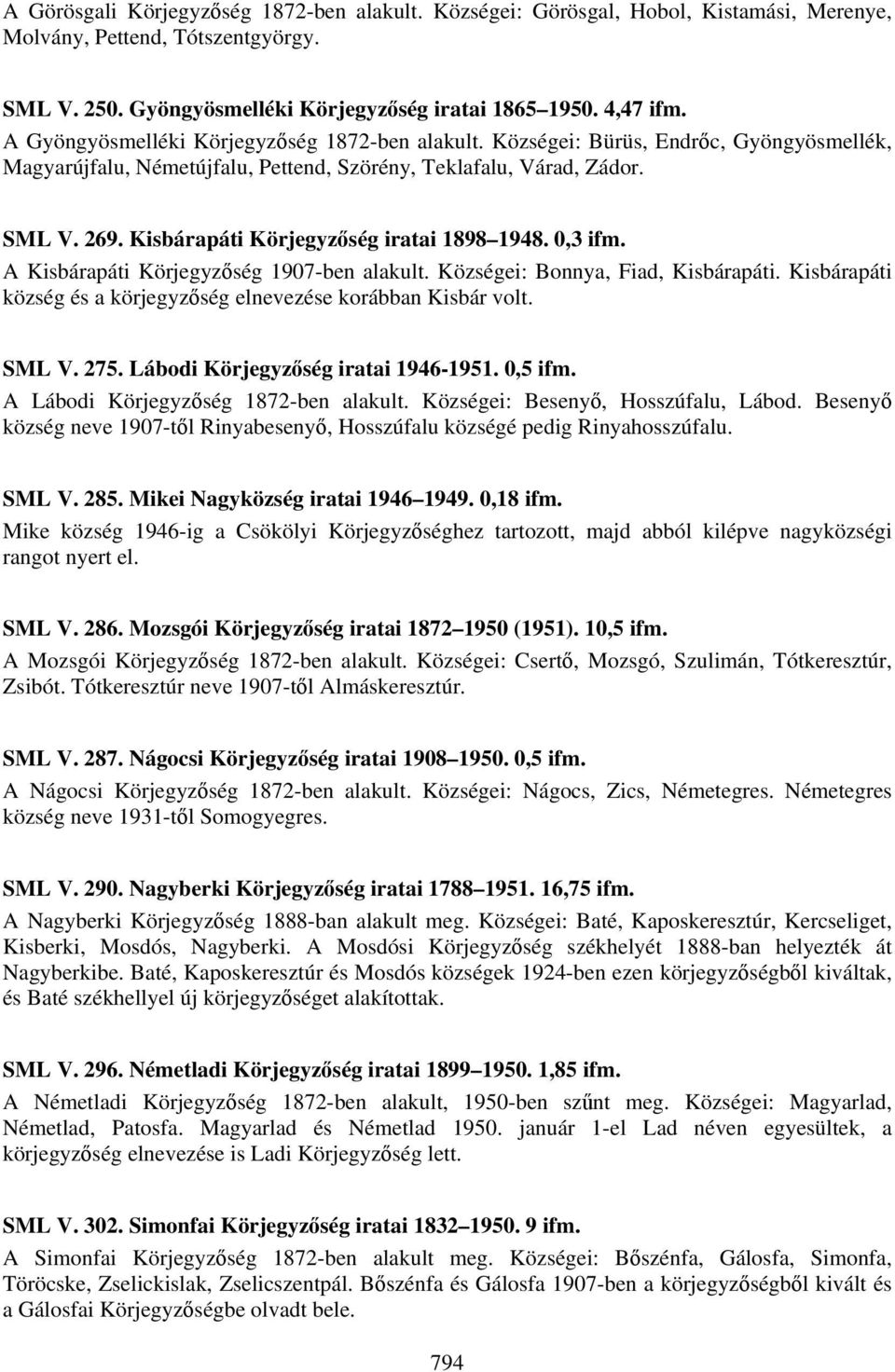Kisbárapáti Körjegyzőség iratai 1898 1948. 0,3 ifm. A Kisbárapáti Körjegyzőség 1907-ben alakult. Községei: Bonnya, Fiad, Kisbárapáti.