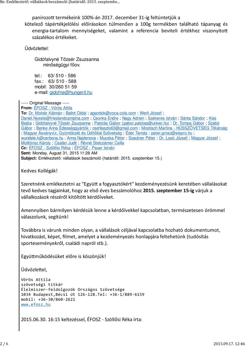 viszonyíto= százalékos értékeket. Üdvözlettel: Gidófalvyné Tőzsér Zsuzsanna minőségügyi főov. tel.: 63/ 510-586 fax.: 63/ 510-588 mobil: 30/260 51 59 e-mail: gidofne@hungerit.