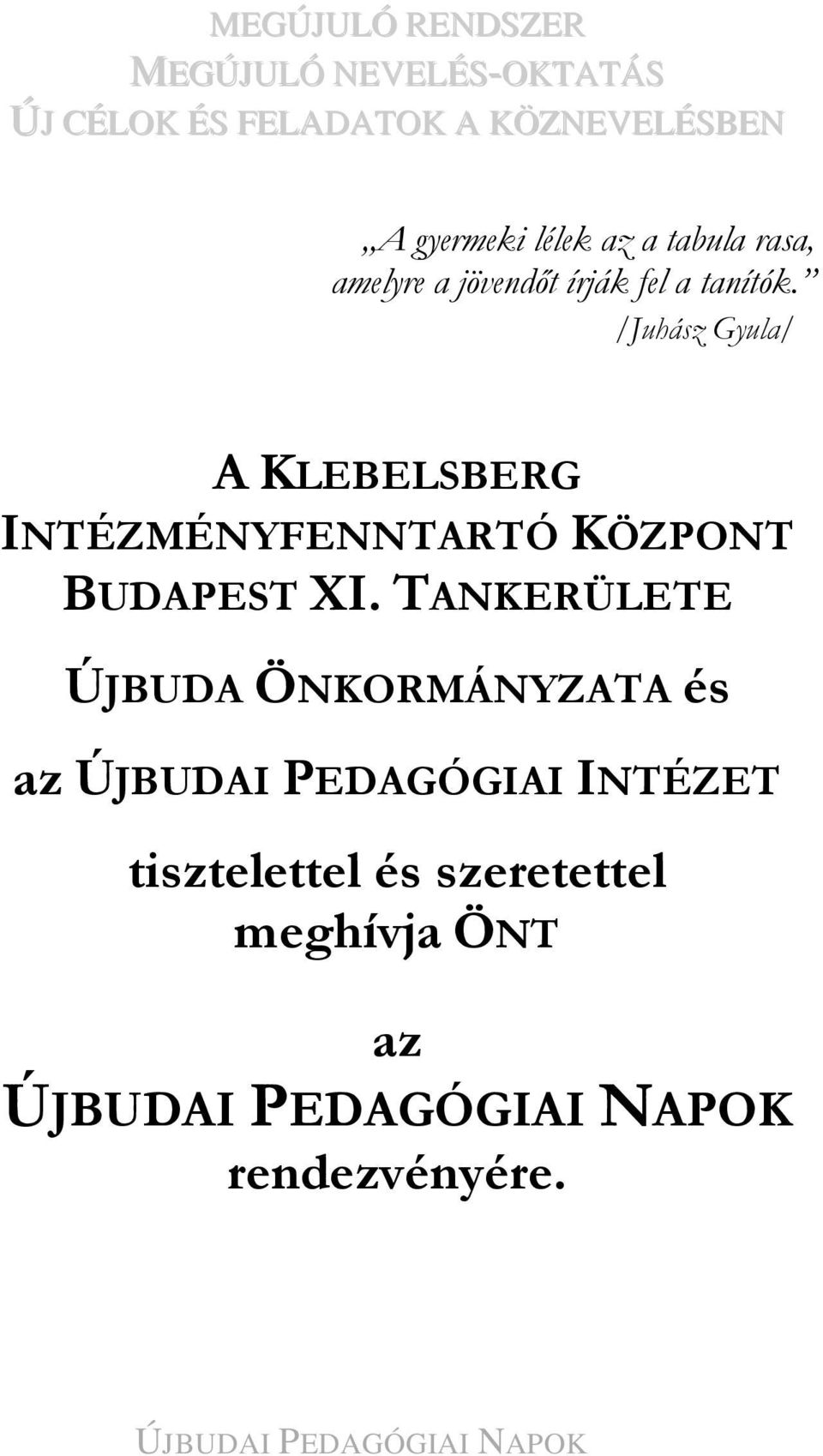 /Juhász Gyula/ A KLEBELSBERG INTÉZMÉNYFENNTARTÓ KÖZPONT BUDAPEST