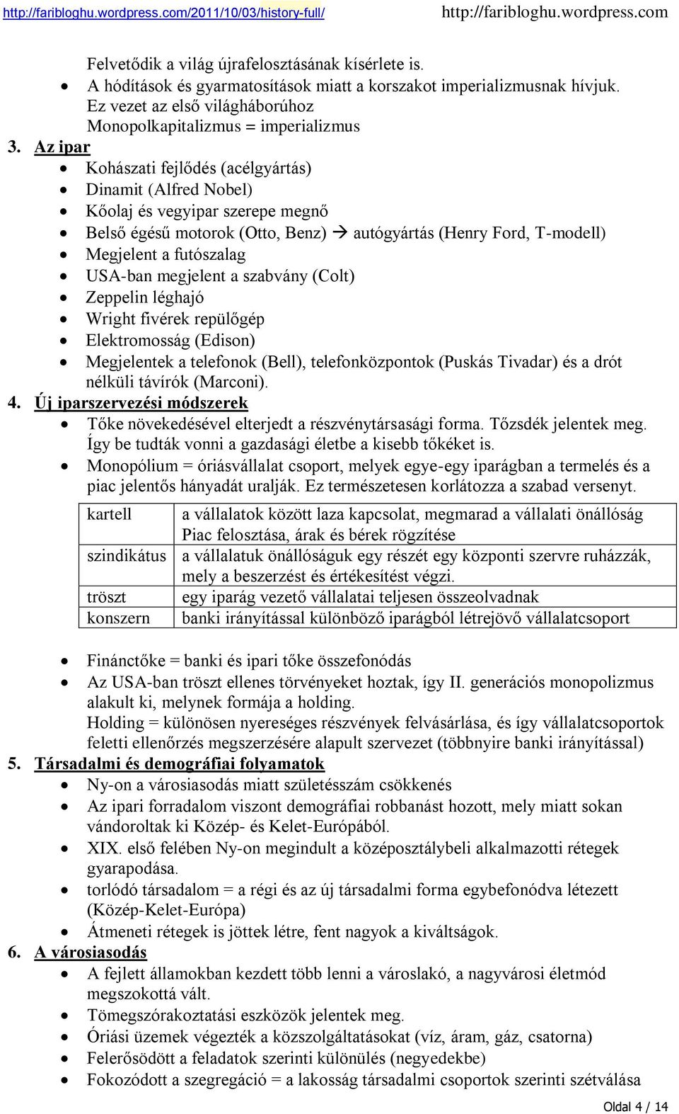 megjelent a szabvány (Colt) Zeppelin léghajó Wright fivérek repülőgép Elektromosság (Edison) Megjelentek a telefonok (Bell), telefonközpontok (Puskás Tivadar) és a drót nélküli távírók (Marconi). 4.