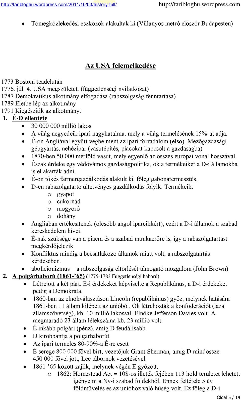 É-D ellentéte 30 000 000 millió lakos A világ negyedeik ipari nagyhatalma, mely a világ termelésének 15%-át adja. É-on Angliával együtt végbe ment az ipari forradalom (első).