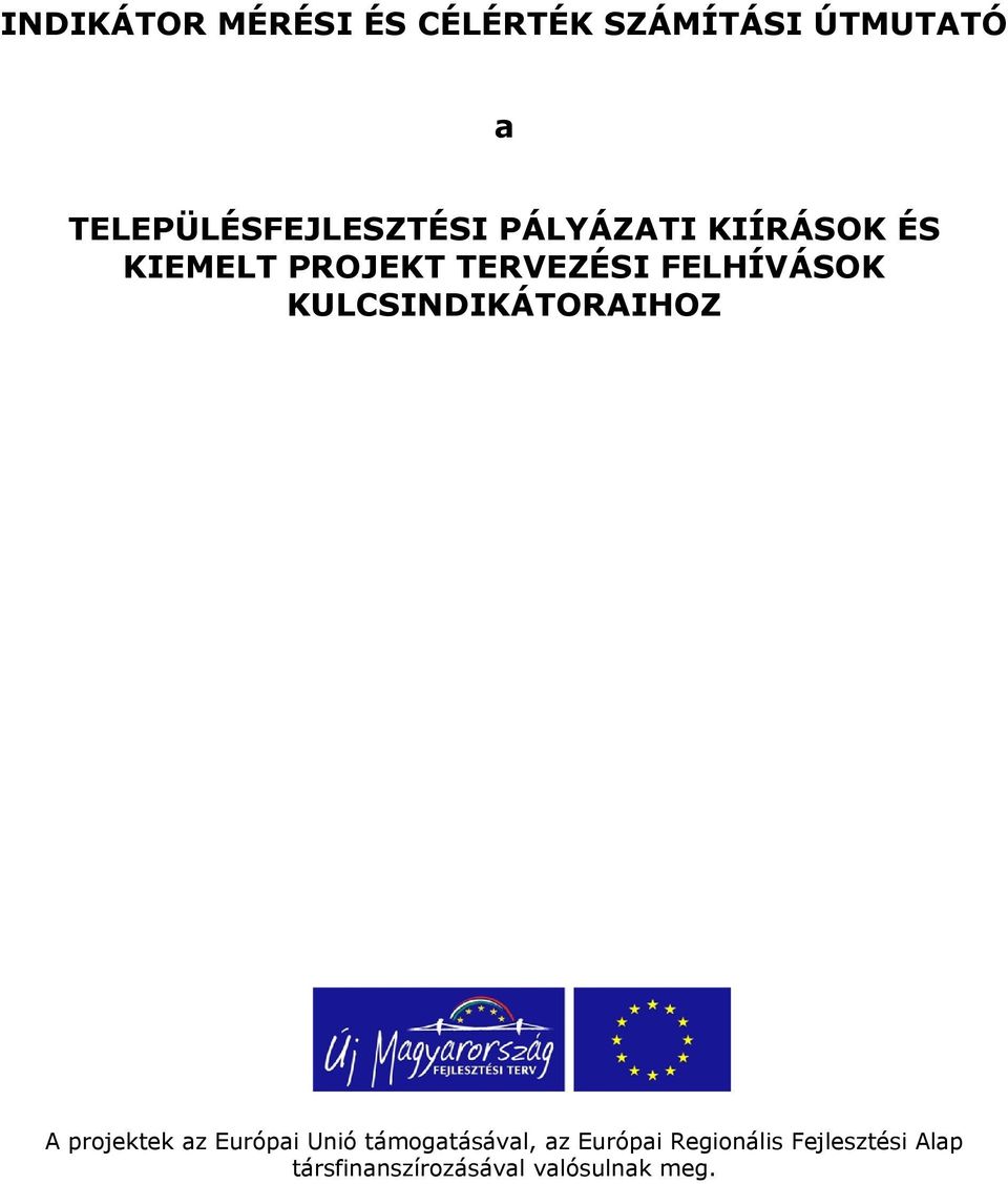 TERVEZÉSI FELHÍVÁSOK KULCSINDIKÁTORAIHOZ A projektek az Európai