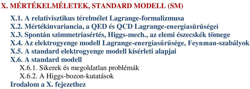 , az elemi észecskék tömege X.4. Az elektrogyenge modell Lagrange-energiasűrűsége, Feynman-szabályok X.5.