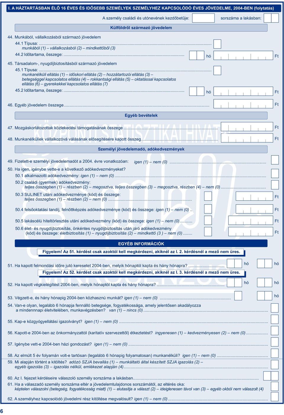 Társadalom-, nyugdíjbiztosításból származó jövedelem 45.1 Típusa:.