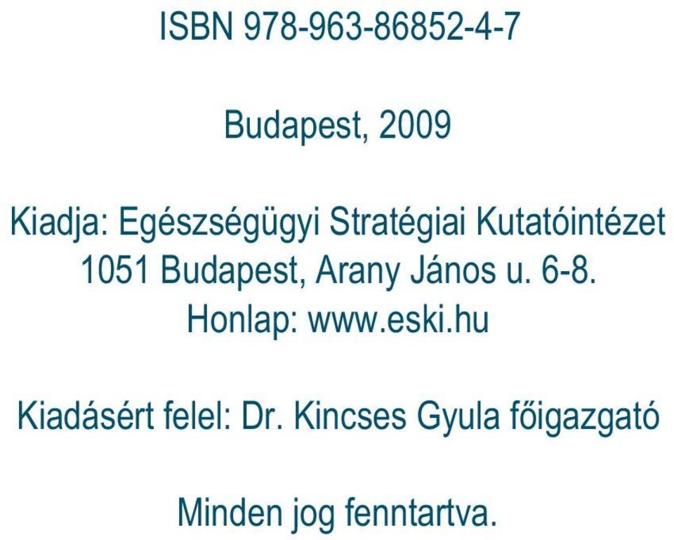 Budapest, Arany János u. 6-8. Honlap: www.eski.