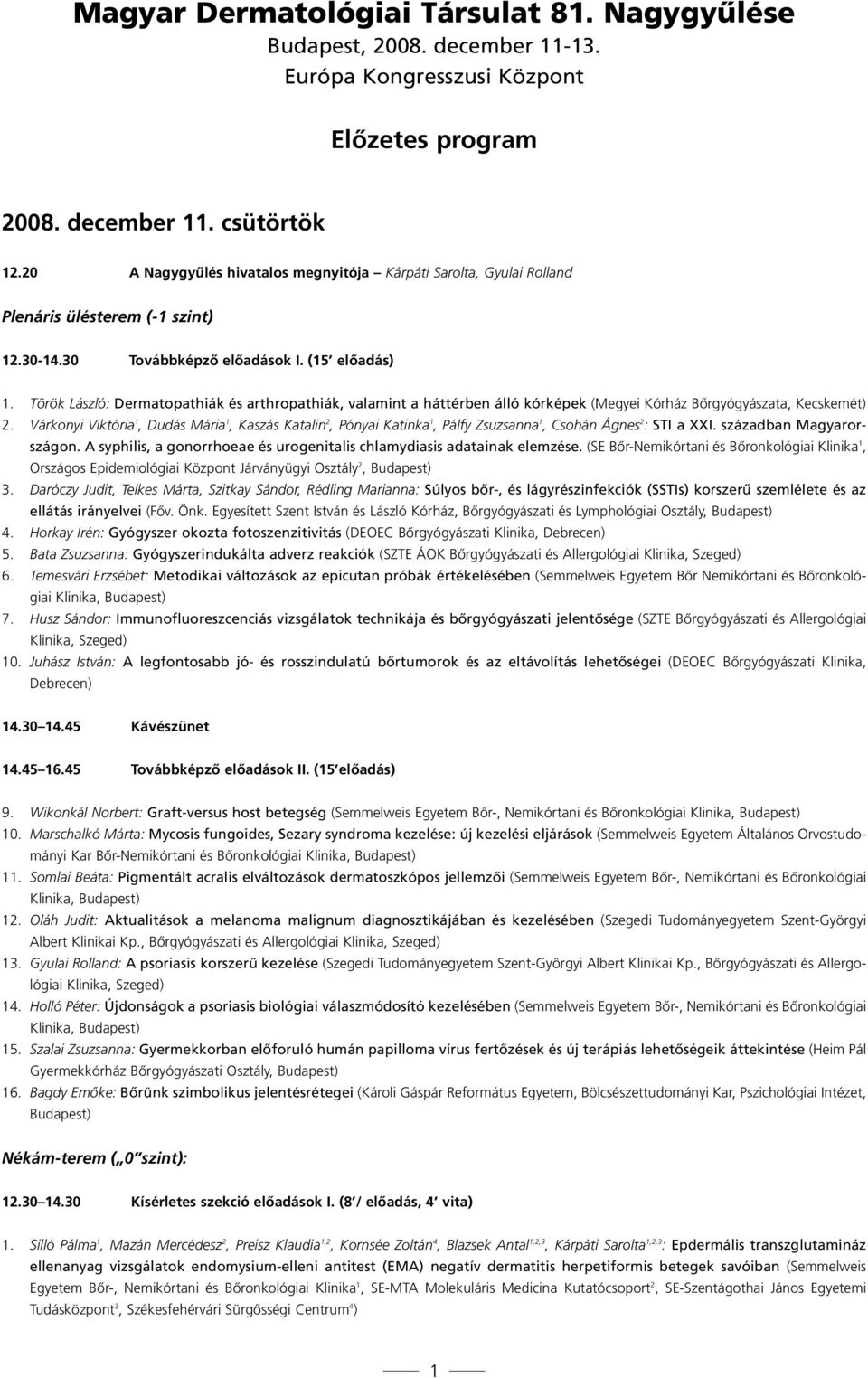 Török László: Dermatopathiák és arthropathiák, valamint a háttérben álló kórképek (Megyei Kórház Bőrgyógyászata, Kecskemét) 2.