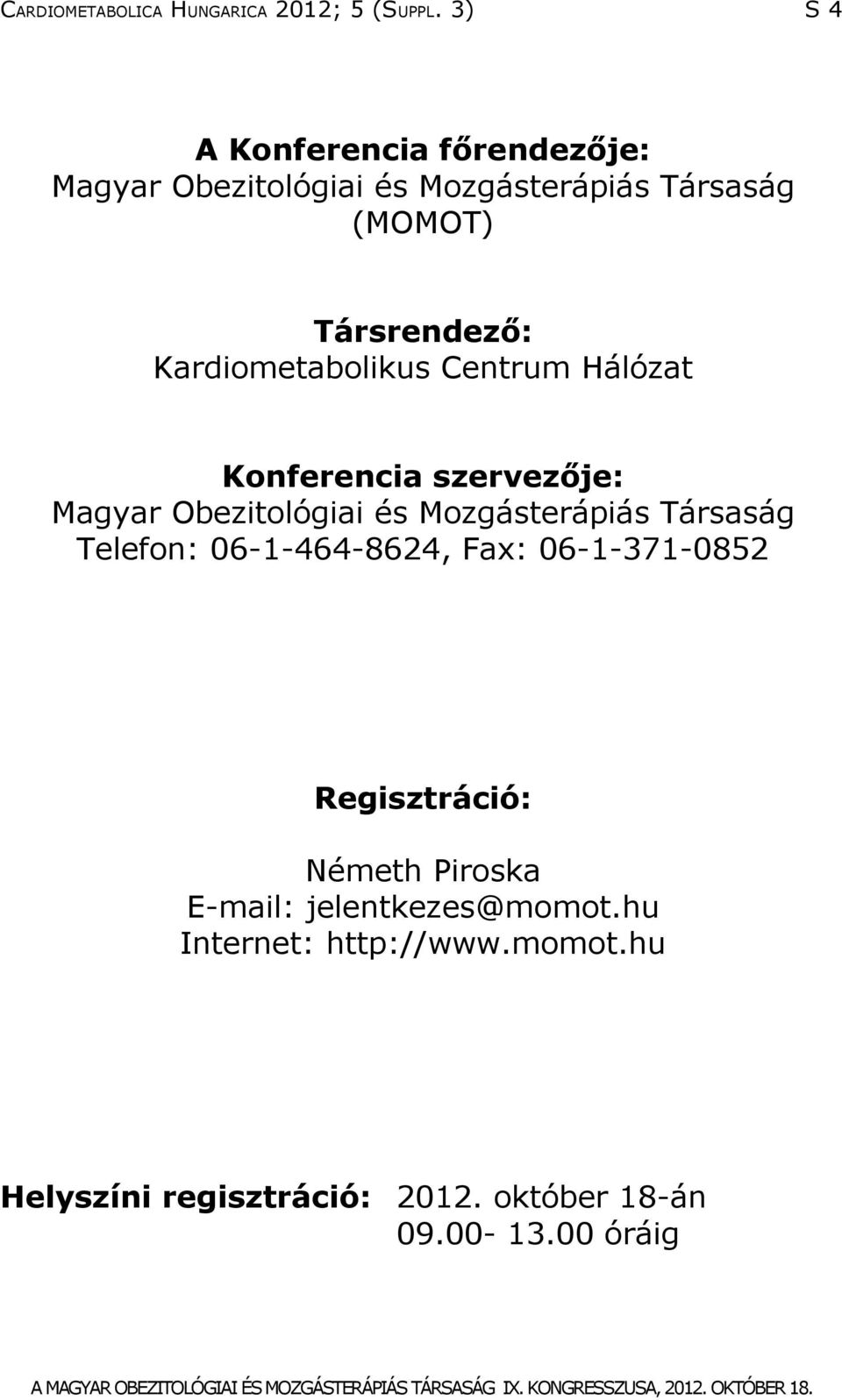 Kardiometabolikus Centrum Hálózat Konferencia szervezője: Magyar Obezitológiai és Mozgásterápiás Társaság