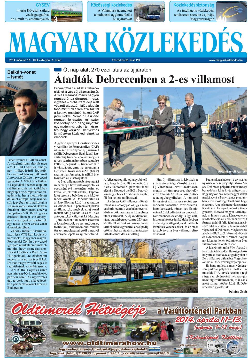 A közelmúltban alakult meg a VTG Rail Logistics, amelynek működéséről legutóbbi számunkban nyilatkozott Potvorszki Zoltán ügyvezető igazgató.