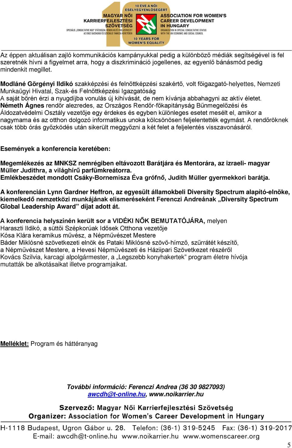 Modláné Görgényi Ildikó szakképzési és felnőttképzési szakértő, volt főigazgató-helyettes, Nemzeti Munkaügyi Hivatal, Szak-és Felnőttképzési Igazgatóság A saját bőrén érzi a nyugdíjba vonulás új