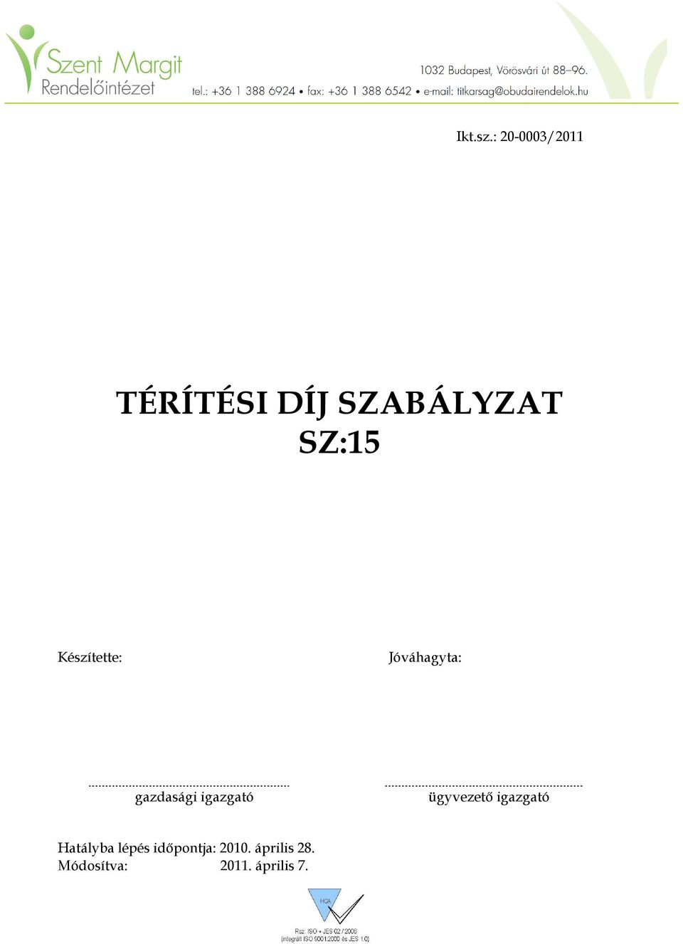 Készítette: Jóváhagyta: gazdasági igazgató