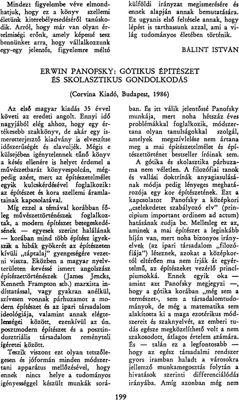 bemutatására. Ez ugyanis első feltétele annak, hogy lépést is tarthassunk azzal, ami a világ tudományos életében történik.