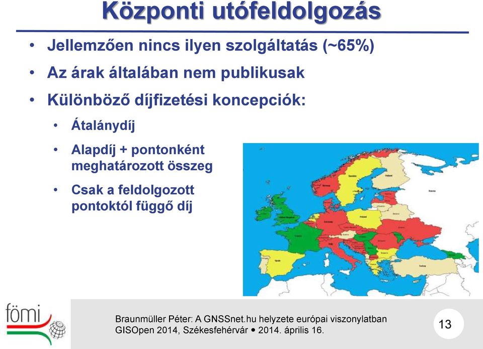 Különböző díjfizetési koncepciók: Átalánydíj Alapdíj +