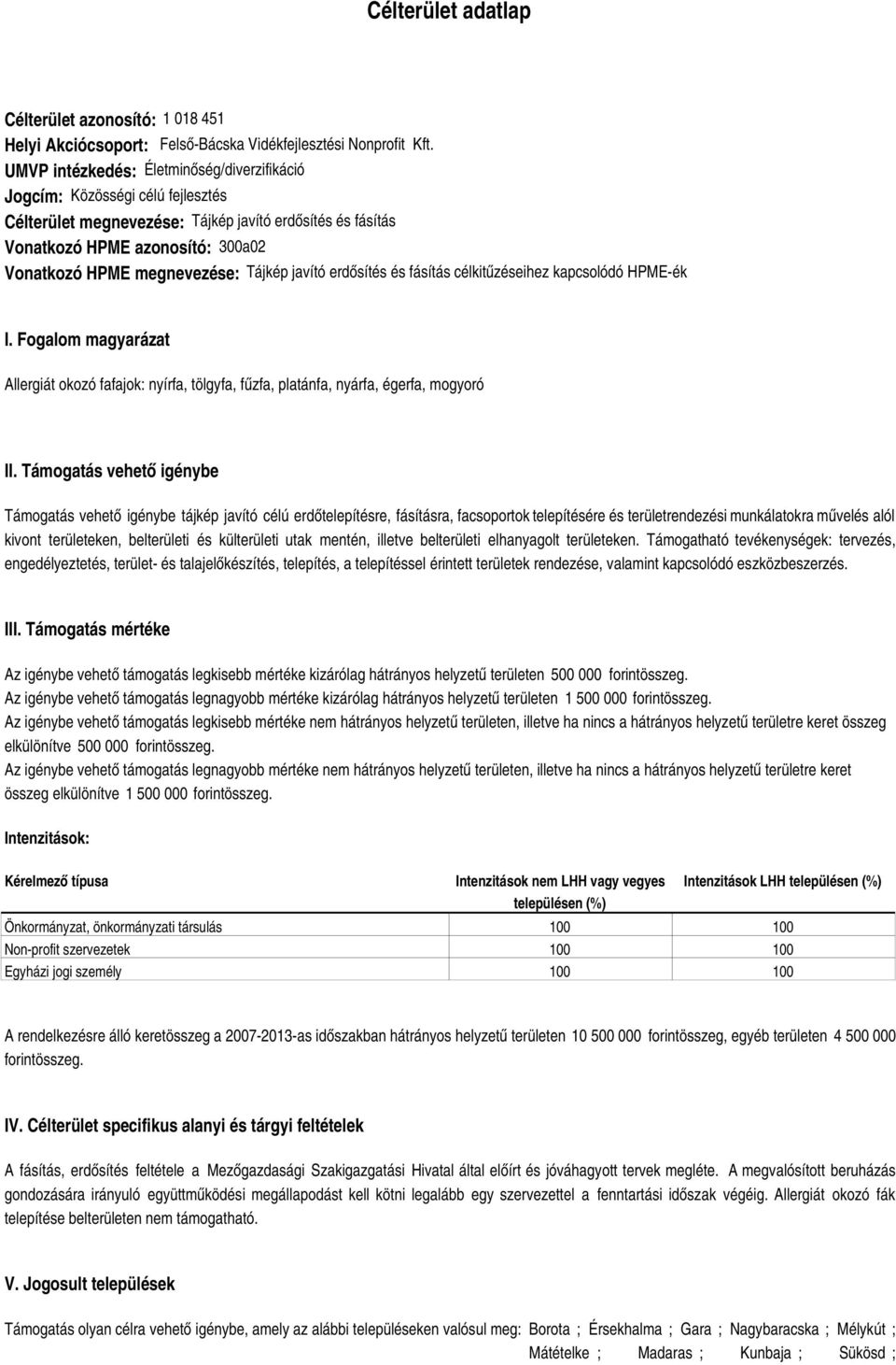 Tájkép javító erdősítés és fásítás célkitűzéseihez kapcsolódó HPME-ék I. Fogalom magyarázat Allergiát okozó fafajok: nyírfa, tölgyfa, fűzfa, platánfa, nyárfa, égerfa, mogyoró II.