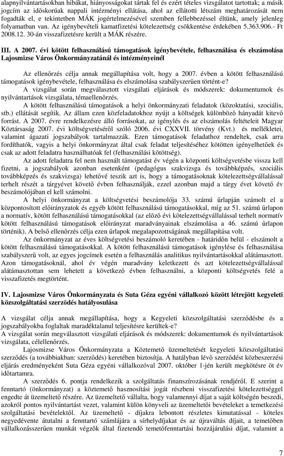 - Ft 2008.12. 30-án visszafizetésre került a MÁK részére. III. A 2007.