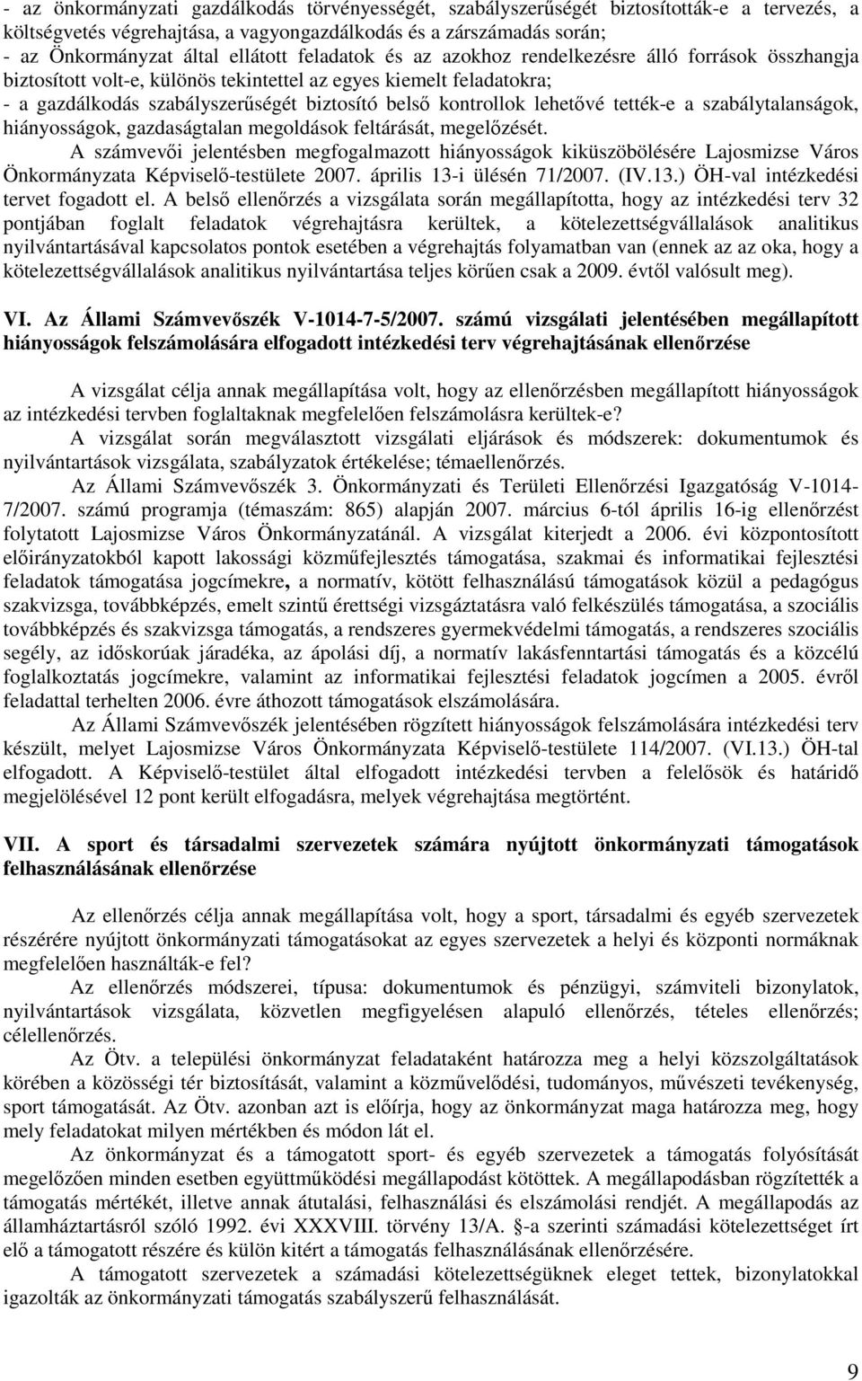 lehetıvé tették-e a szabálytalanságok, hiányosságok, gazdaságtalan megoldások feltárását, megelızését.