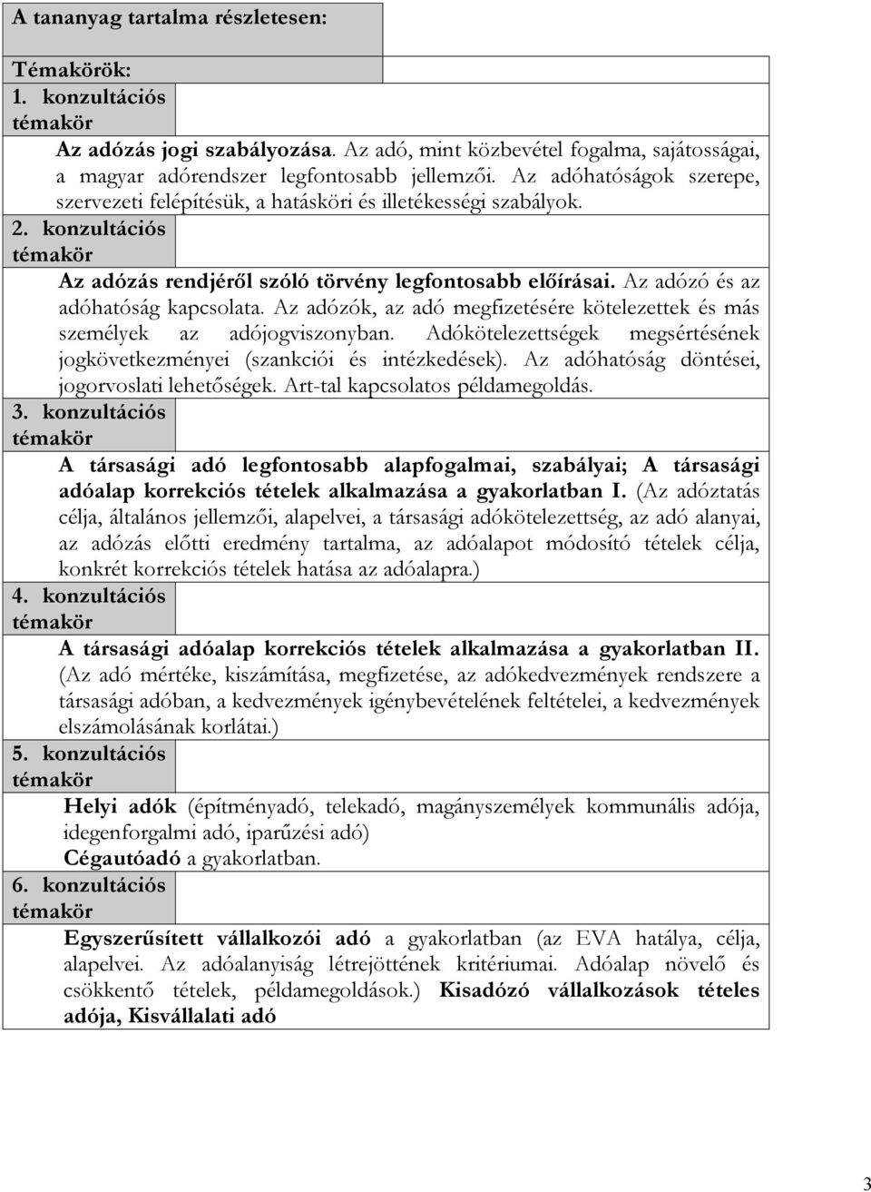 Az adózók, az adó megfizetésére kötelezettek és más személyek az adójogviszonyban. Adókötelezettségek megsértésének jogkövetkezményei (szankciói és intézkedések).