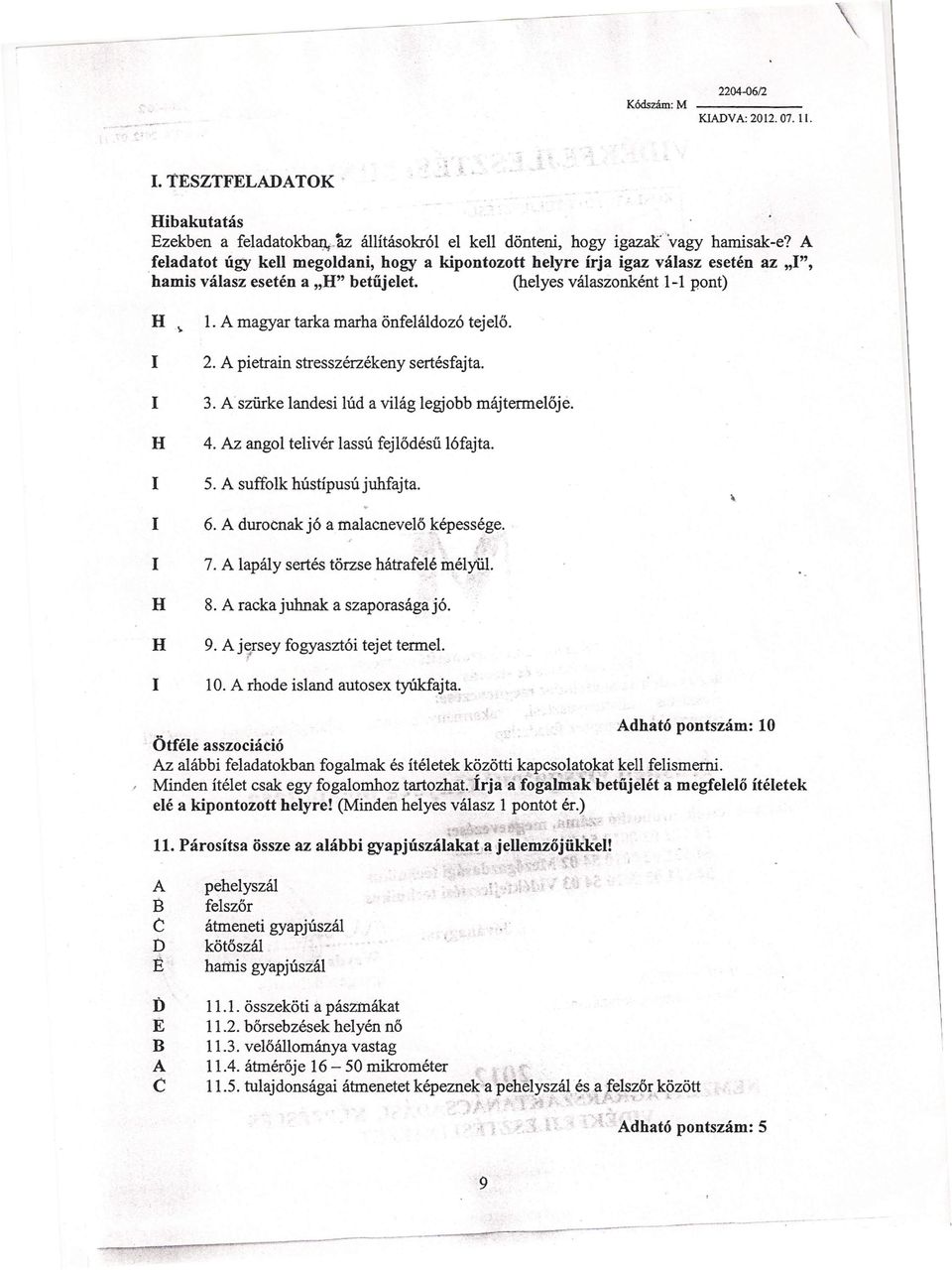 2. pietrain stresszérzékeny sertésfajta. 3. szürke landesi lúd a világ legjo májtermelőjé. H 4. z angol teli vér lassú fejlődésü 16fajta. 5. suffolk hústípusú juhfajta. 6.