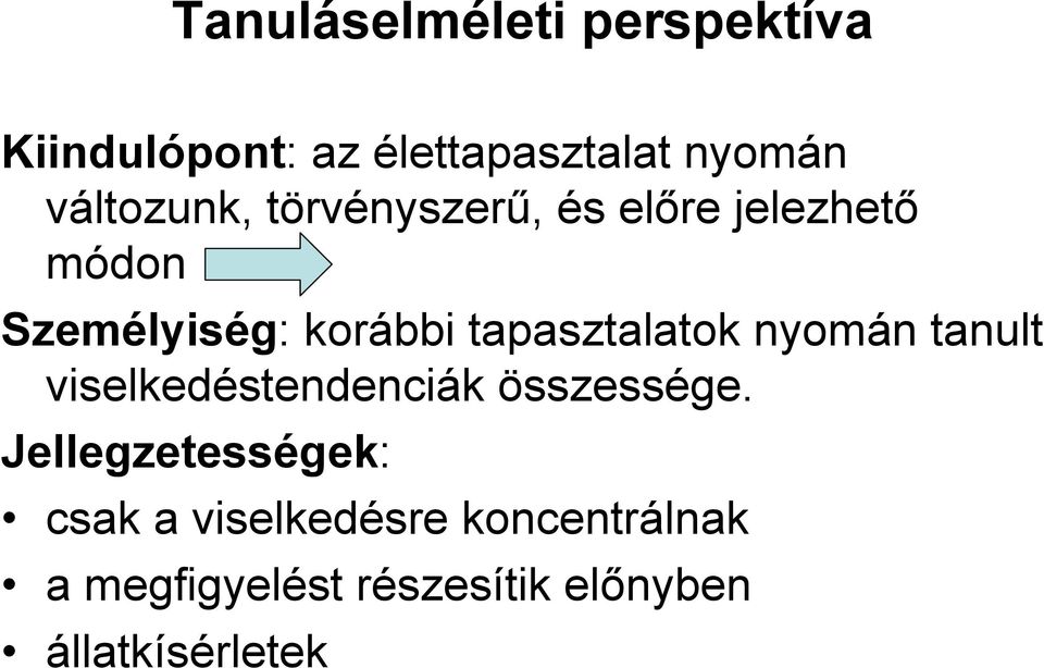 tapasztalatok nyomán tanult viselkedéstendenciák összessége.