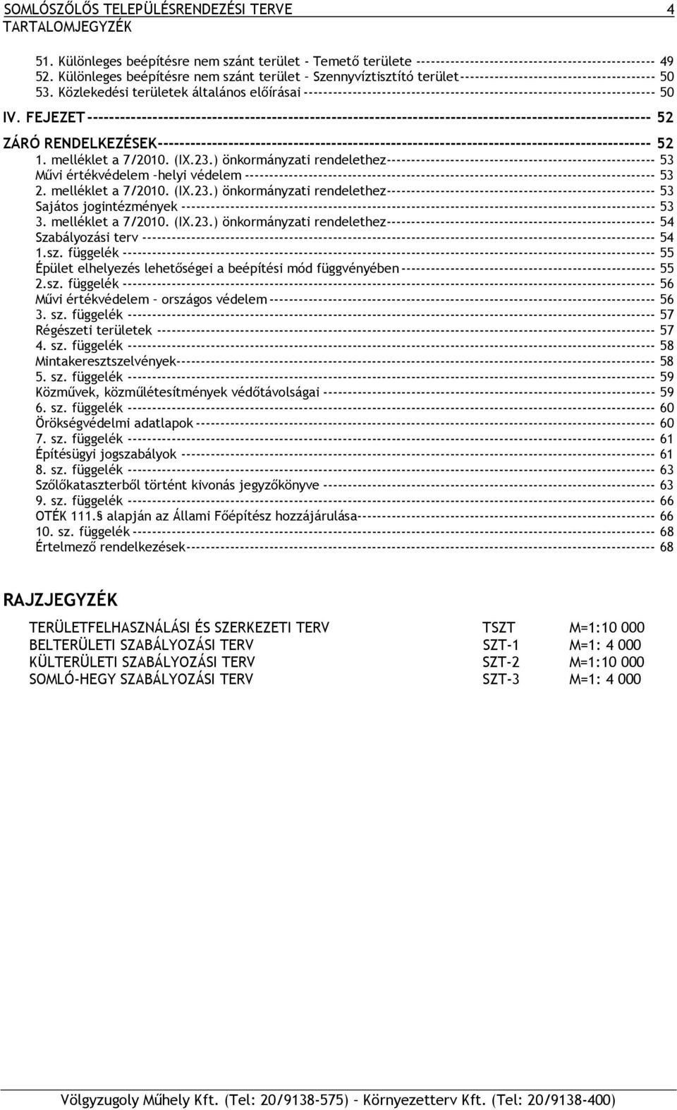 Közlekedési területek általános előírásai ------------------------------------------------------------------------ 50 IV.