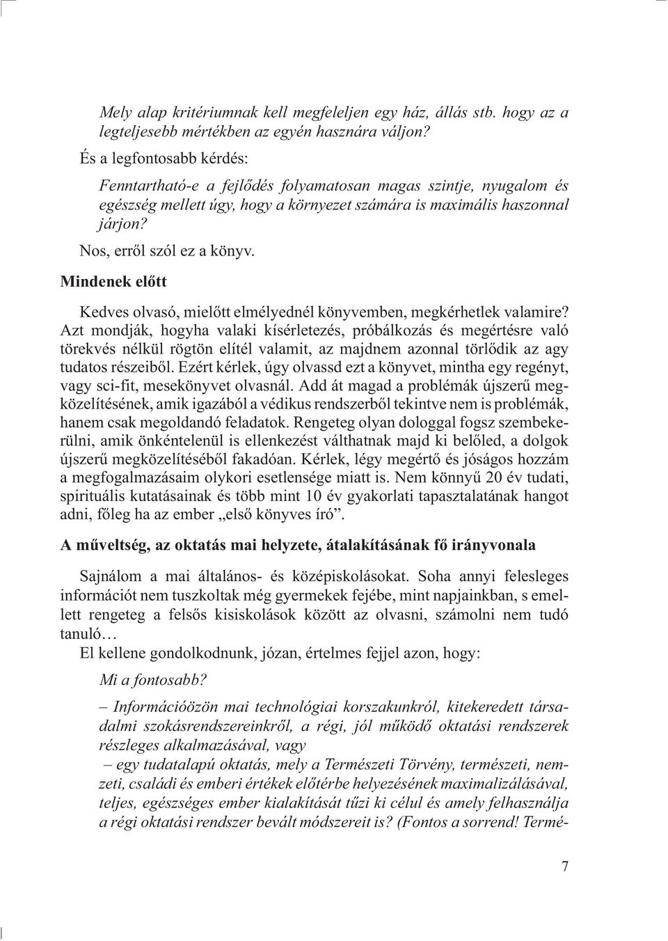 Mindenek elõtt Kedves olvasó, mielõtt elmélyednél könyvemben, megkérhetlek valamire?