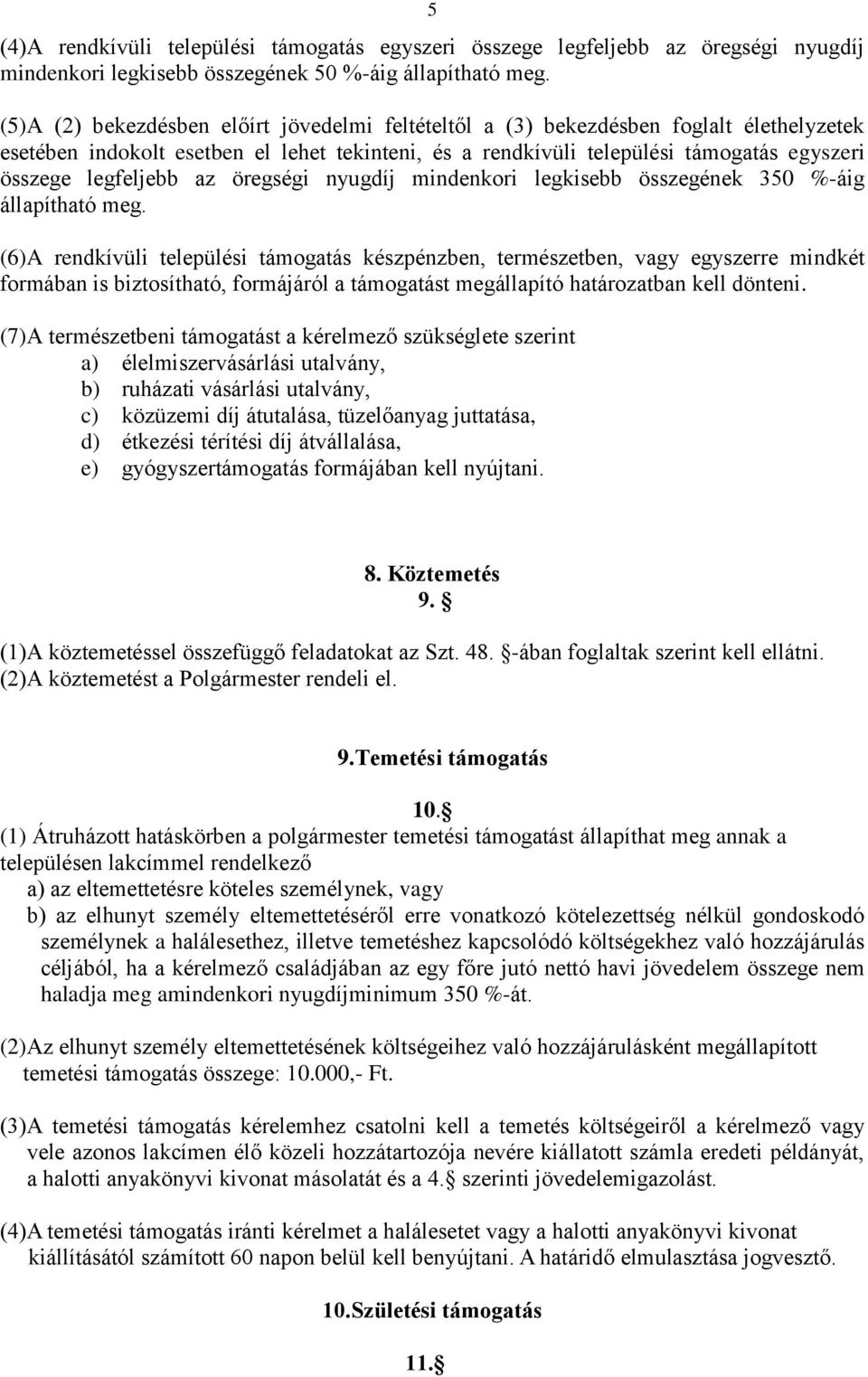 legfeljebb az öregségi nyugdíj mindenkori legkisebb összegének 350 %-áig állapítható meg.