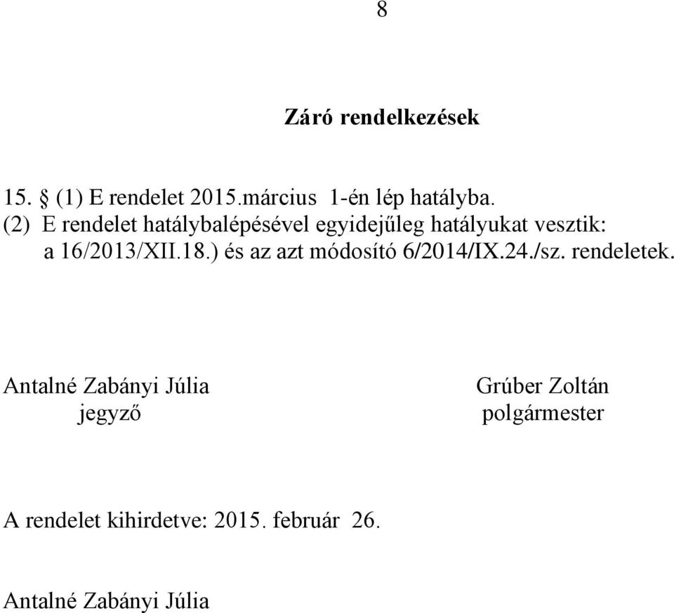 18.) és az azt módosító 6/2014/IX.24./sz. rendeletek.