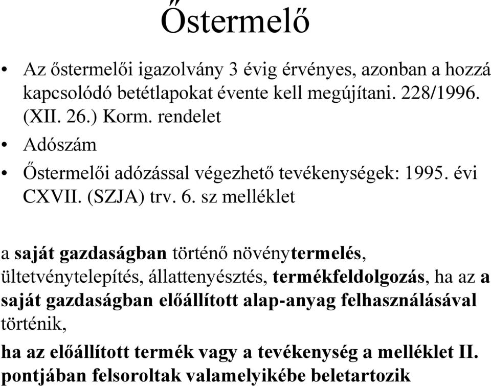 sz melléklet a saját gazdaságban történő növénytermelés, ültetvénytelepítés, állattenyésztés, termékfeldolgozás, ha az a saját