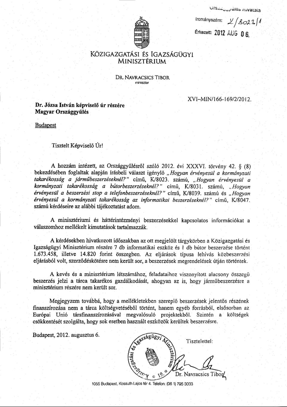 S (8) bekezdésében foglaltak alapján írásbeli választ igényl ő Hogyan érvényesül a kormányzat i takarékosság a járm űbeszerzéseknél? című, K/8023.