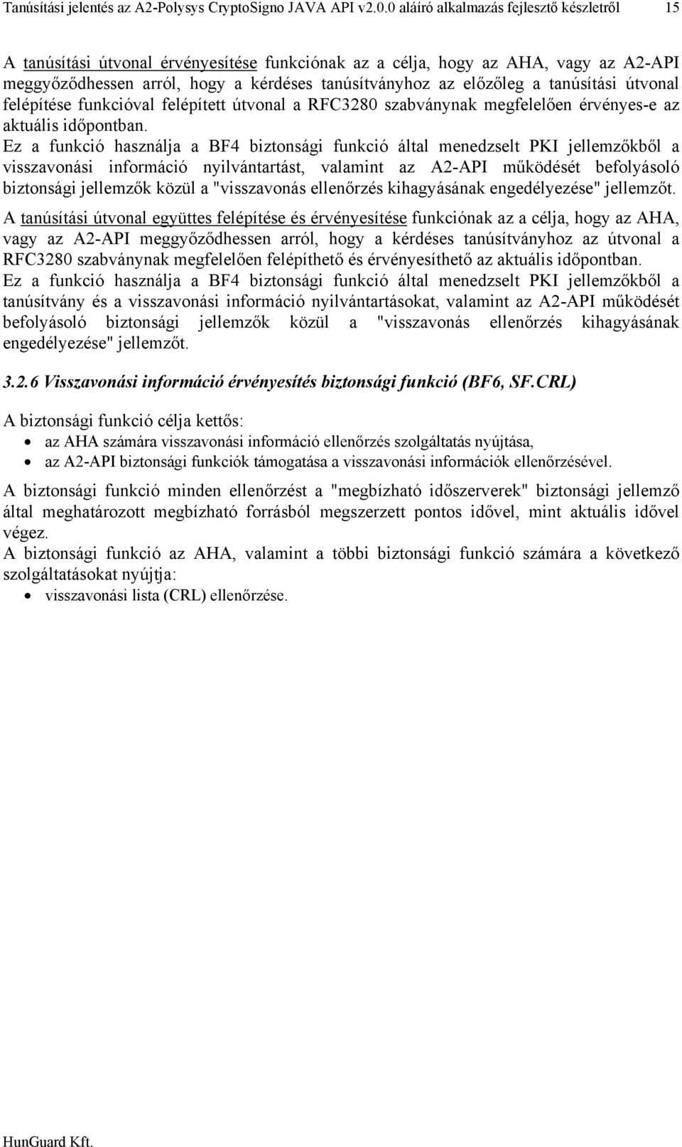 tanúsítási útvonal felépítése funkcióval felépített útvonal a RFC3280 szabványnak ően érvényes-e az aktuális időpontban.