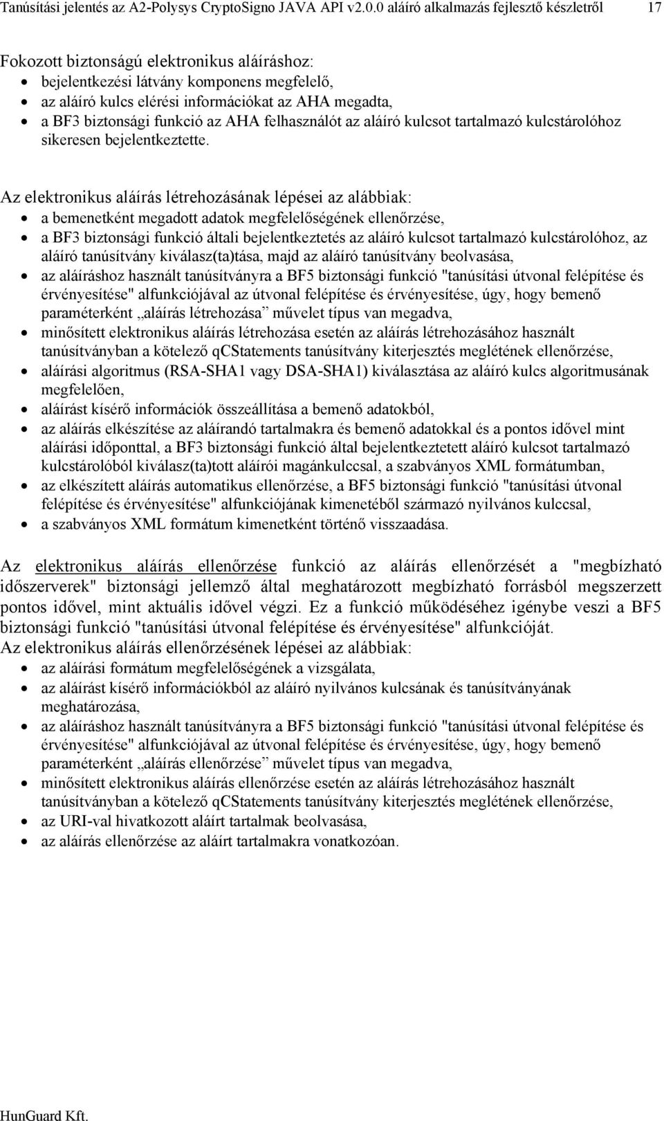 funkció az AHA felhasználót az aláíró kulcsot tartalmazó kulcstárolóhoz sikeresen bejelentkeztette.