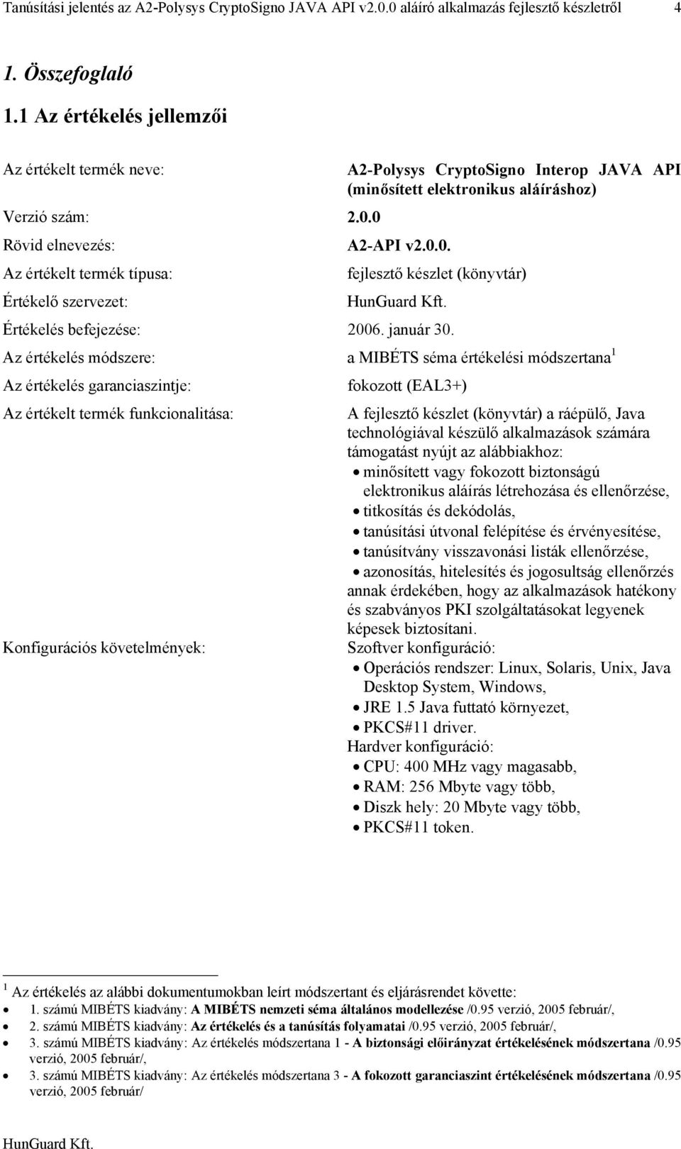 0.0. fejlesztő készlet (könyvtár) Értékelés befejezése: 2006. január 30.