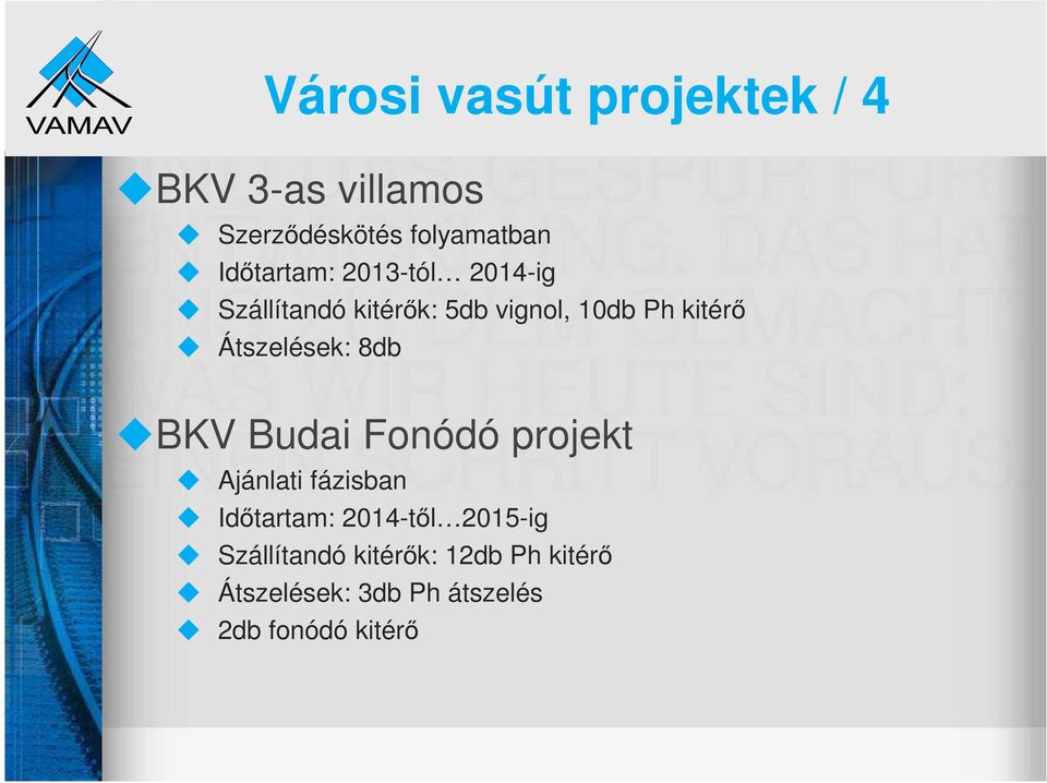 Átszelések: 8db BKV Budai Fonódó projekt Ajánlati fázisban Időtartam: 2014-től
