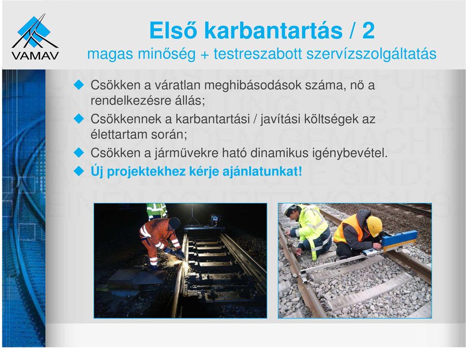 Csökkennek a karbantartási / javítási költségek az élettartam során;
