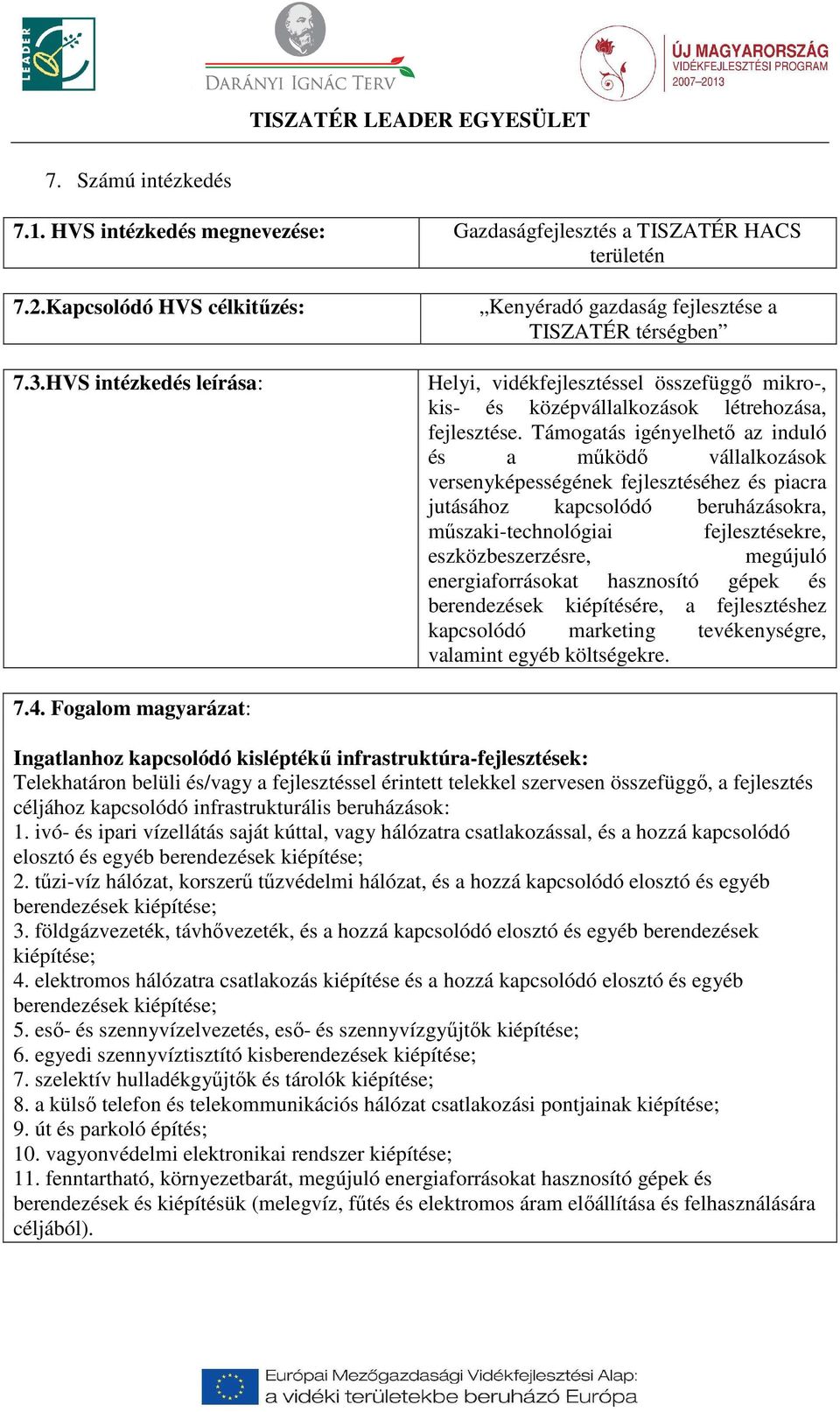 Támogatás igényelhető az induló és a működő vállalkozások versenyképességének fejlesztéséhez és piacra jutásához kapcsolódó beruházásokra, műszaki-technológiai fejlesztésekre, eszközbeszerzésre,