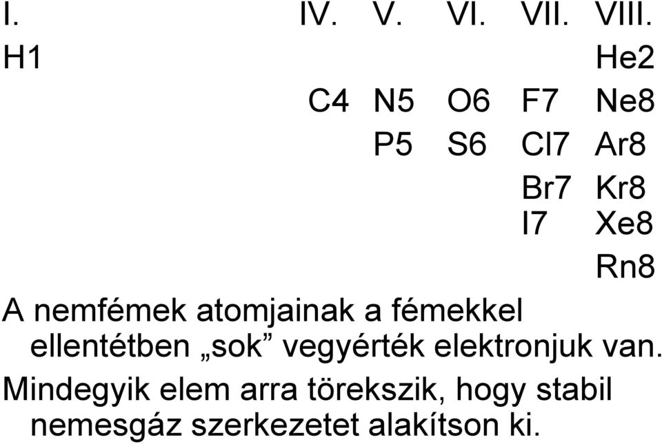 nemfémek atomjainak a fémekkel ellentétben sok vegyérték