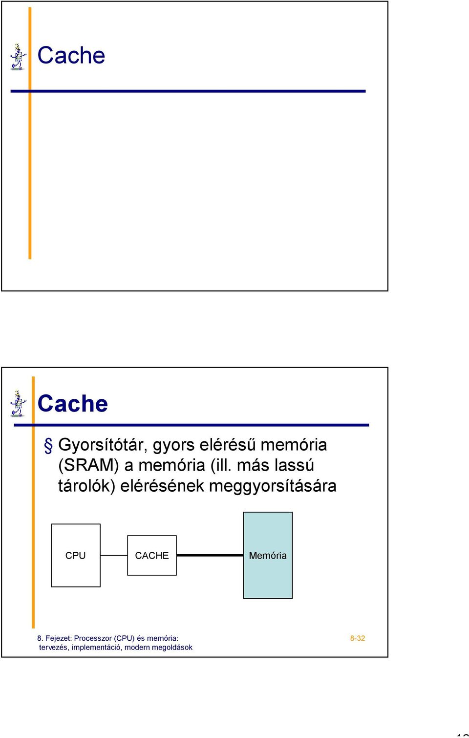 (ill. más lassú tárolók) elérésének