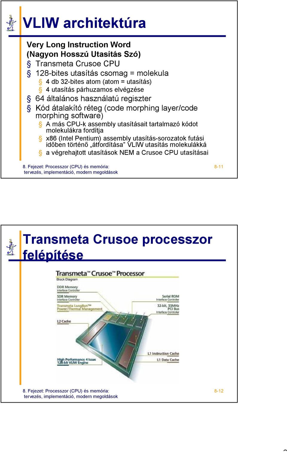 software) A más CPU-k assembly utasításait tartalmazó kódot molekulákra fordítja x86 (Intel Pentium) assembly utasítás-sorozatok futási időben