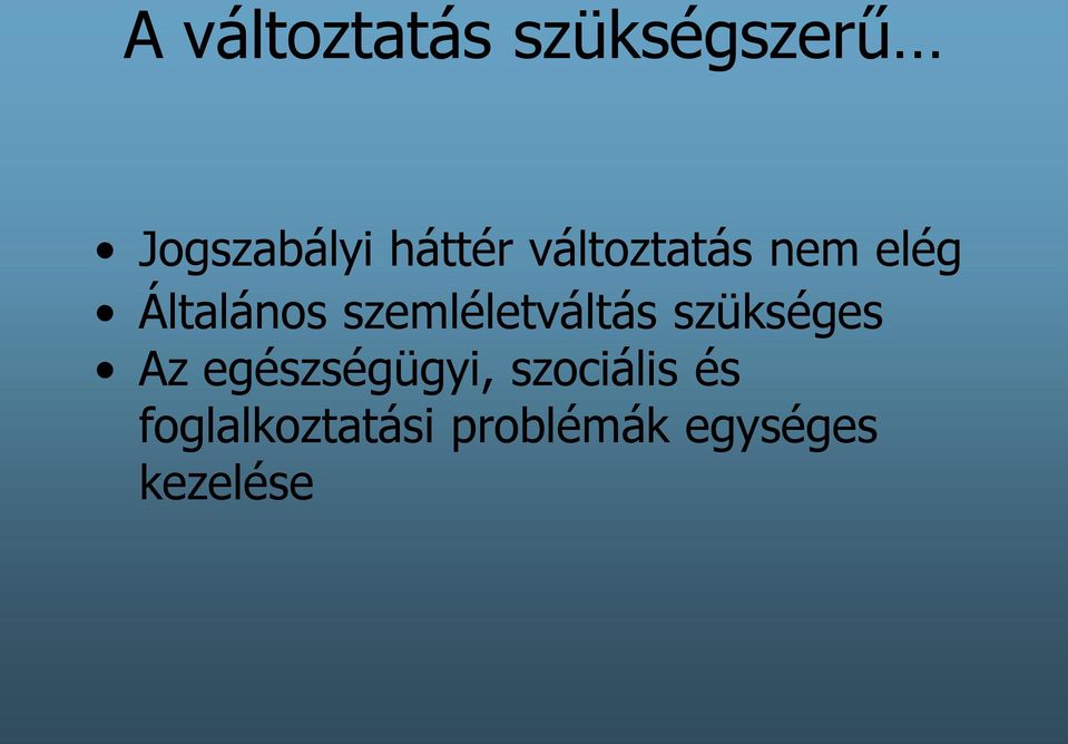 szemléletváltás szükséges Az egészségügyi,