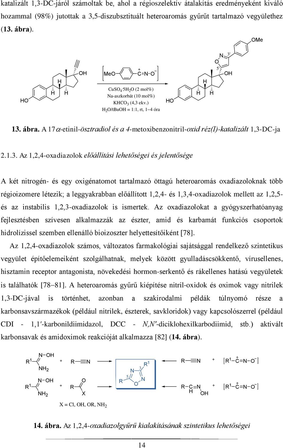 (4,3 ekv.) 2 /tbu = 1:1, rt, 1 4 óra 3' 5' 13. ábra. A 17 -etinil-ösztradiol és a 4-metoxibenzonitril-oxid réz(i)-katalizált 1,3-DC-ja 2.1.3. Az 1,2,4-oxadiazolok előállítási lehetőségei és