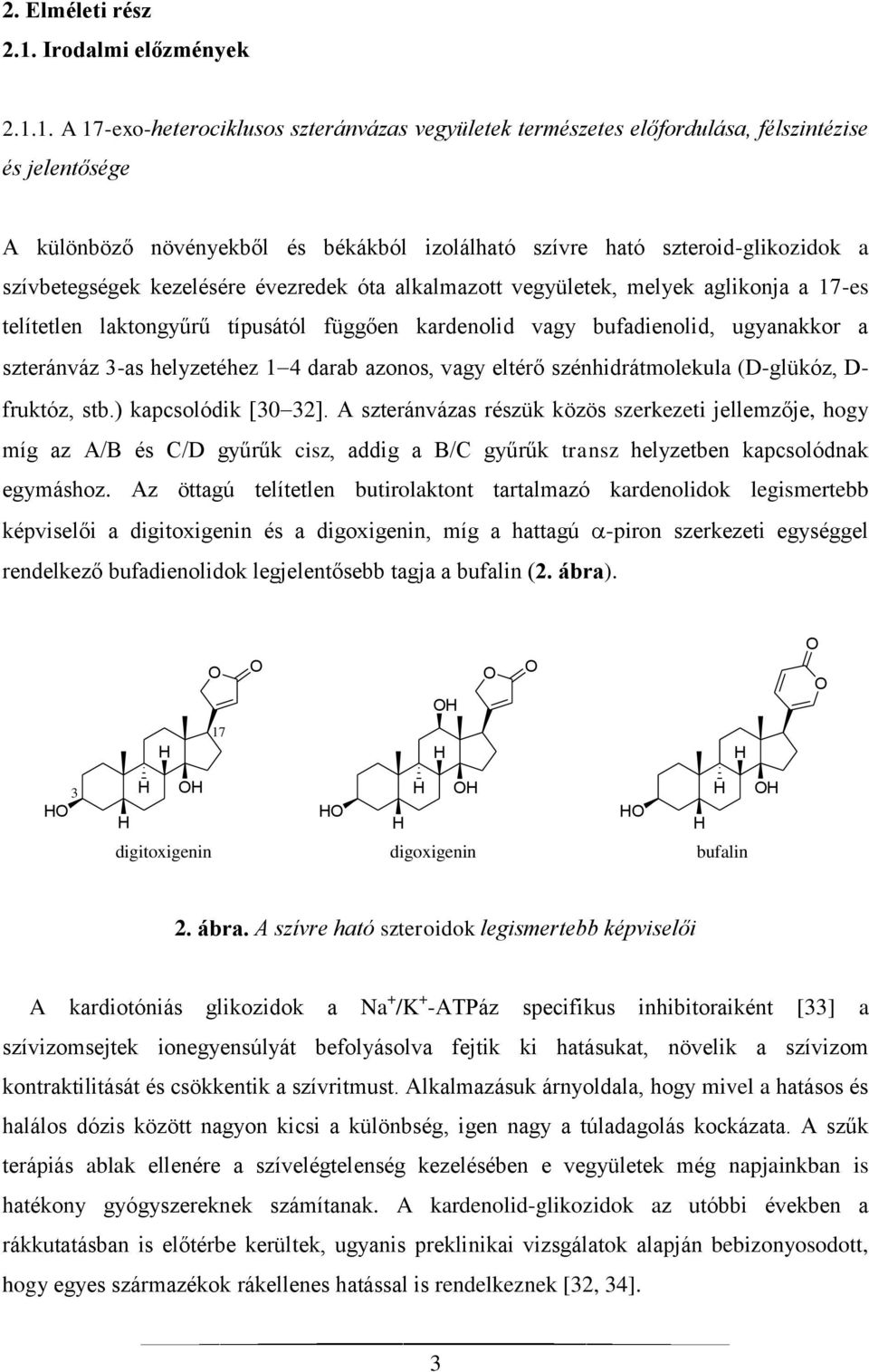 1. A 17-exo-heterociklusos szteránvázas vegyületek természetes előfordulása, félszintézise és jelentősége A különböző növényekből és békákból izolálható szívre ható szteroid-glikozidok a