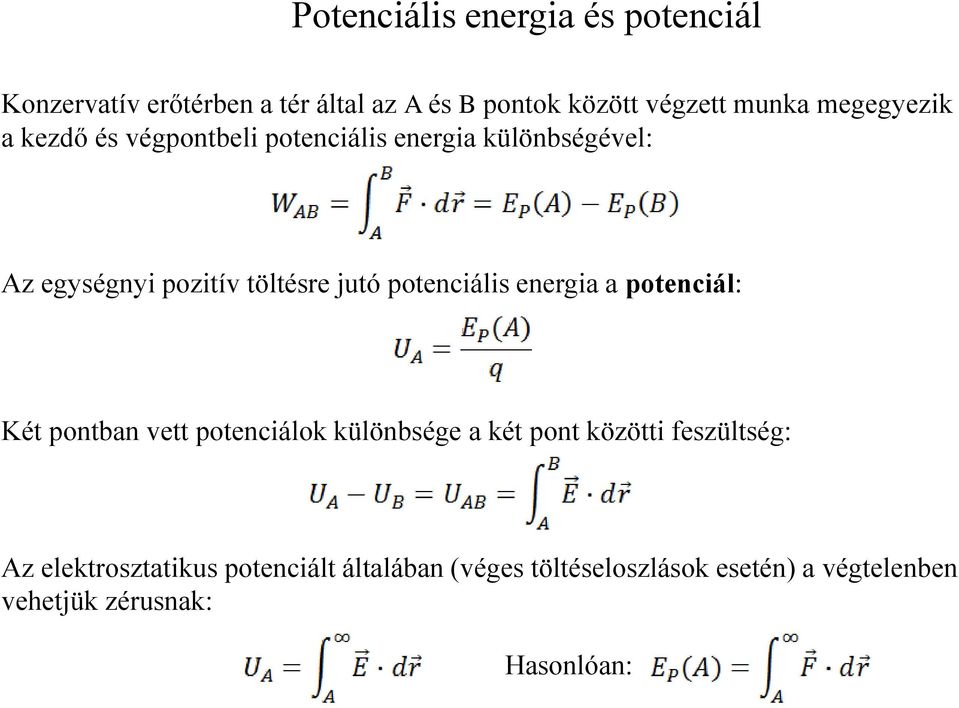 potenciális energia a potenciál: Két pontban vett potenciálok különbsége a két pont közötti feszültség: Az
