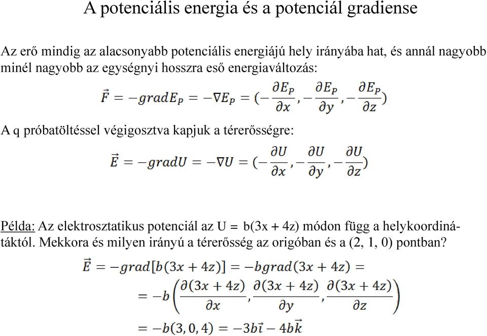 próbatöltéssel végigosztva kapjuk a térerősségre: Példa: Az elektrosztatikus potenciál az U = b(3x +