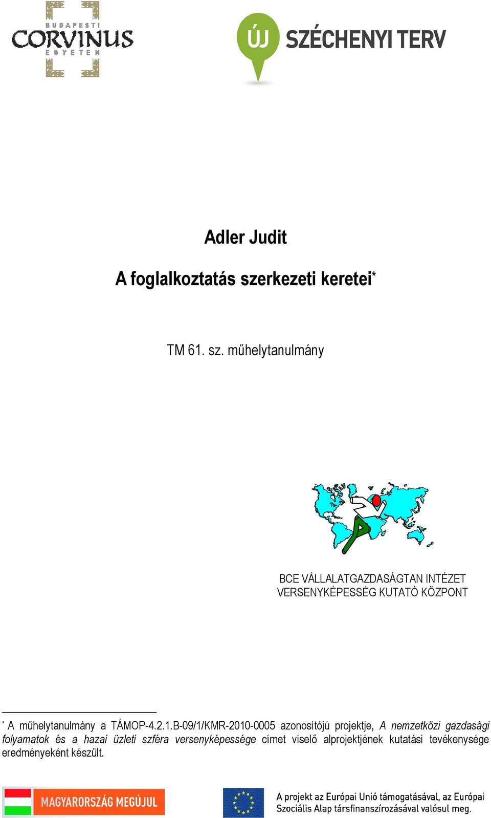 mőhelytanulmány BCE VÁLLALATGAZDASÁGTAN INTÉZET VERSENYKÉPESSÉG KUTATÓ KÖZPONT * A