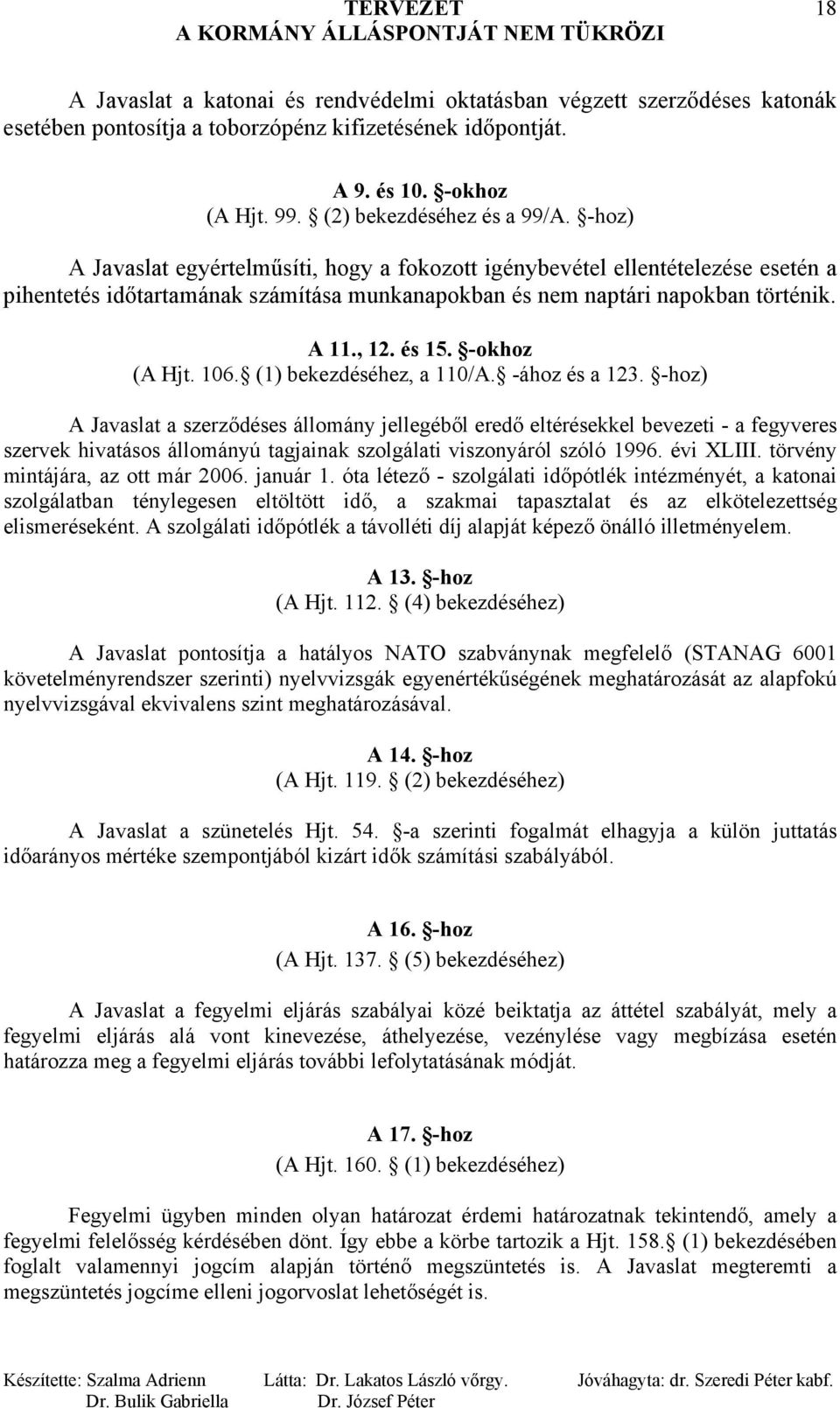 -okhoz (A Hjt. 106. (1) bekezdéséhez, a 110/A. -ához és a 123.