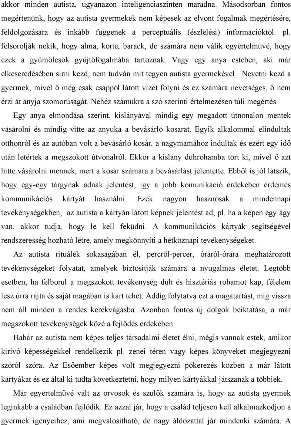 felsorolják nekik, hogy alma, körte, barack, de számára nem válik egyértelmüvé, hogy ezek a gyümölcsök gyűjtőfogalmába tartoznak.