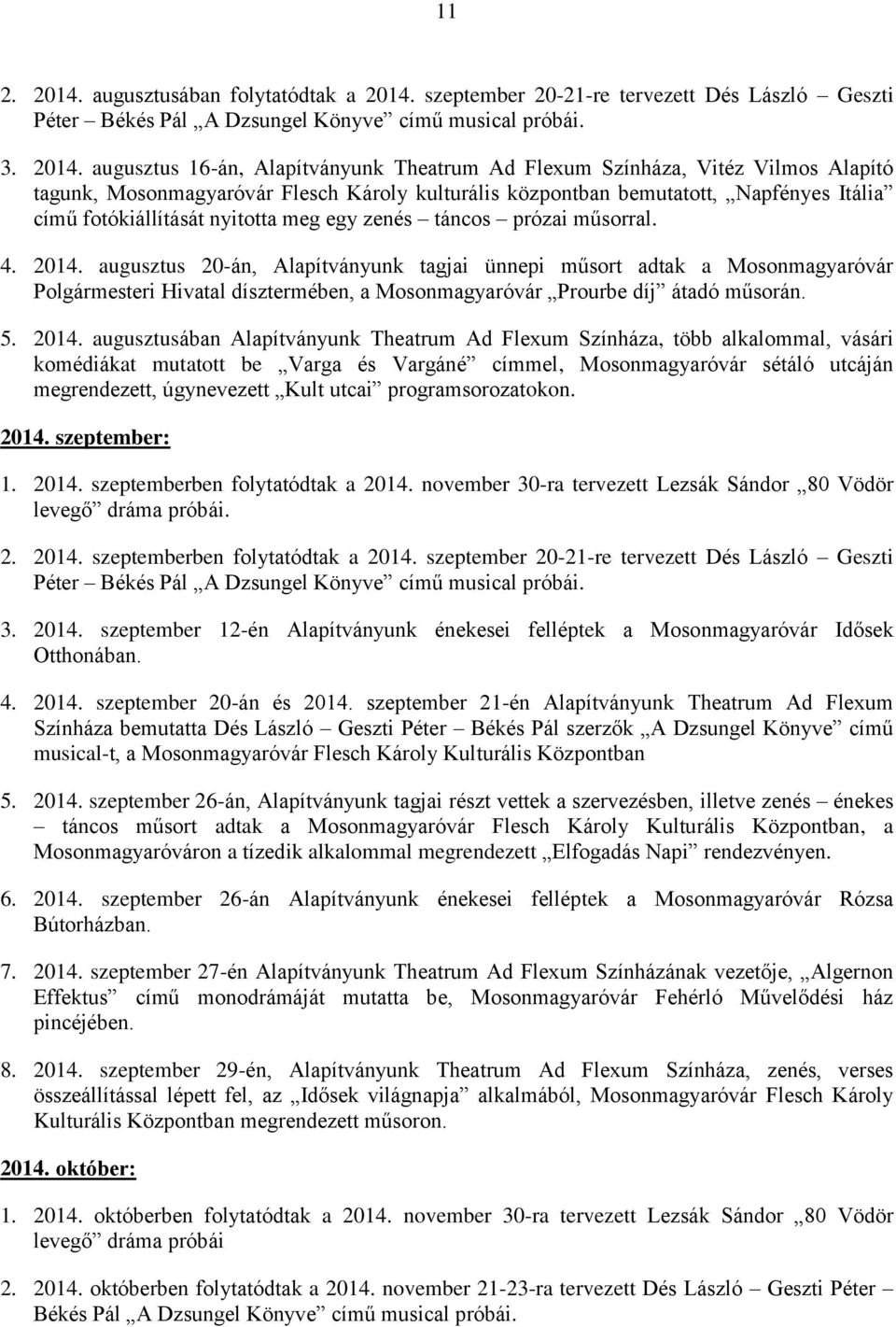 szeptember 20-21-re tervezett Dés László Geszti Péter Békés Pál A Dzsungel Könyve című musical próbái. 3. 2014.