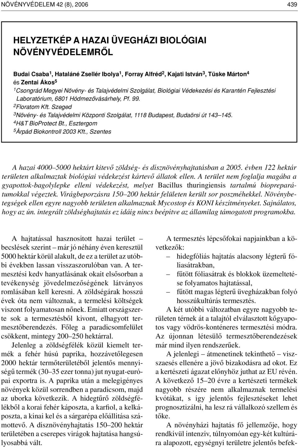 Szeged 3 Növény- és Talajvédelmi Központi Szolgálat, 1118 Budapest, Budaörsi út 143 145. 4 H&T BioProtect Bt., Esztergom 5 Árpád Biokontroll 2003 Kft.