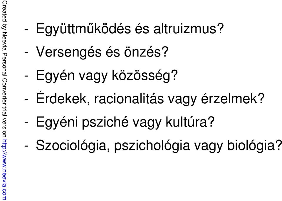 - Érdekek, racionalitás vagy érzelmek?