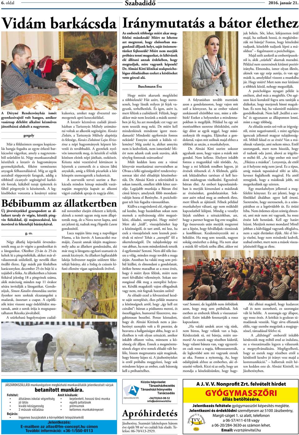 gergely Már a földszinten szorgos kopácsolás hangja fogadta az egyre érkező barkácsolni vágyókat, amely a nagyteremből szűrődött ki.